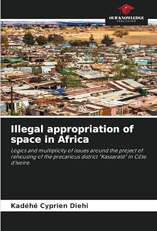 illegal appropriation of space in africa logics and multiplicity of issues around the project of rehousing of