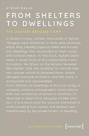 from shelters to dwellings the zaatari refugee camp 1st edition ayham dalal 3837658384, 978-3837658385