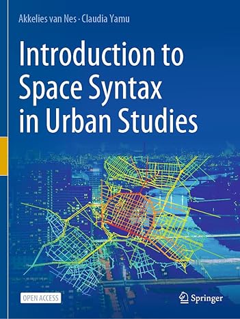 introduction to space syntax in urban studies 1st edition akkelies van nes ,claudia yamu 3030591425,