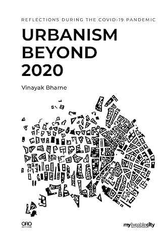 urbanism beyond 2020 reflections during the covid 19 pandemic 1st edition vinayak bharne ,my liveable city