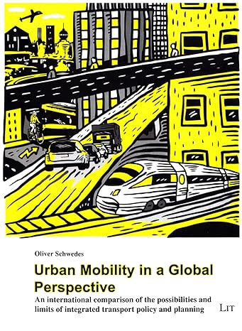 urban mobility in a global perspective an international comparison of the possibilities and limits of