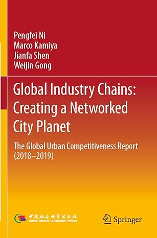 global industry chains creating a networked city planet the global urban competitiveness report 1st edition