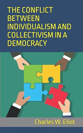 the conflict between individualism and collectivism in a democracy and other essays 1st edition charles