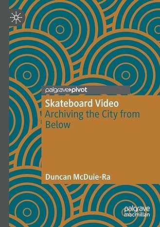 skateboard video archiving the city from below 1st edition duncan mcduie ra 9811657017, 978-9811657016