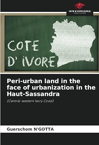 peri urban land in the face of urbanization in the haut sassandra 1st edition guerschom n'gotta 6205279304,