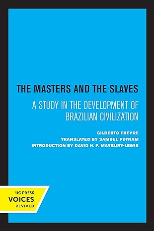 masters and the slaves a study in the development of brazilian civilization 1st edition gilberto freyre