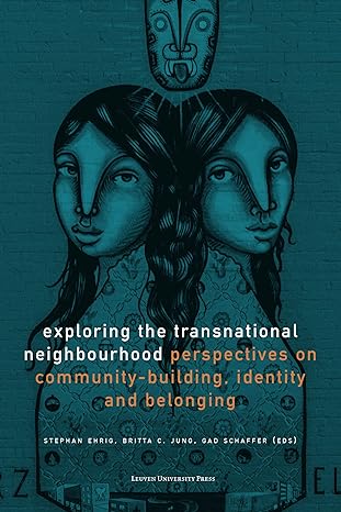 exploring the transnational neighbourhood perspectives on community building identity and belonging 1st