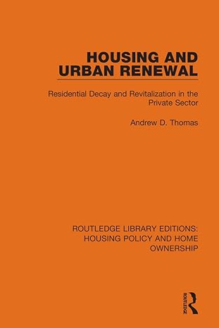 housing and urban renewal residential decay and revitalization in the private sector 1st edition andrew d