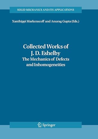 collected works of j d eshelby the mechanics of defects and inhomogeneities 2006th edition xanthippi