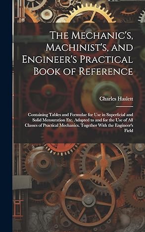 the mechanics machinists and engineers practical book of reference containing tables and formulae for use in