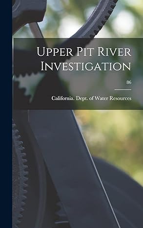 upper pit river investigation 86 1st edition california dept of water resources 1013717392, 978-1013717390