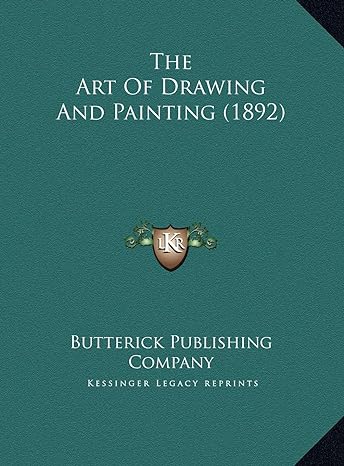 the art of drawing and painting 1st edition butterick publishing company 1169729592, 978-1169729599