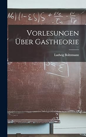 vorlesungen uber gastheorie 1st edition ludwig boltzmann 1015741827, 978-1015741829