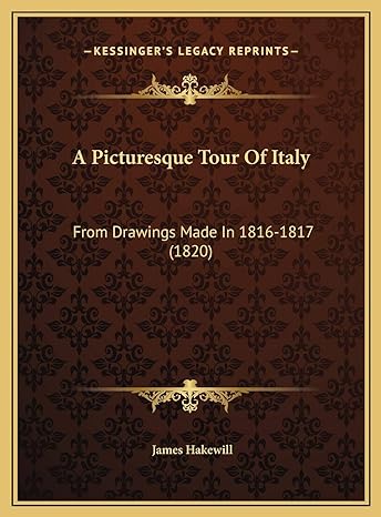 a picturesque tour of italy from drawings made in 1816 1817 1st edition james hakewill 116974446x,