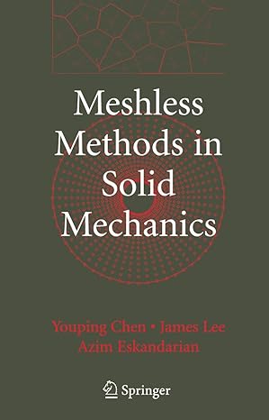 meshless methods in solid mechanics 2006th edition youping chen ,james lee ,azim eskandarian 0387307362,