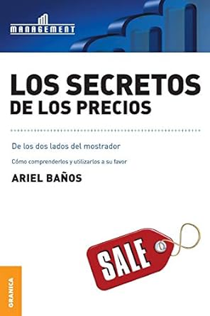 secretos de los precios los como comprenderlos y utilizarlos a su favor 1st edition ariel banos 9506415927,