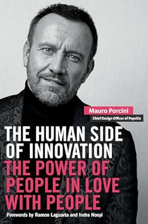 the human side of innovation the power of people in love with people 1st edition mauro porcini ,indra nooyi