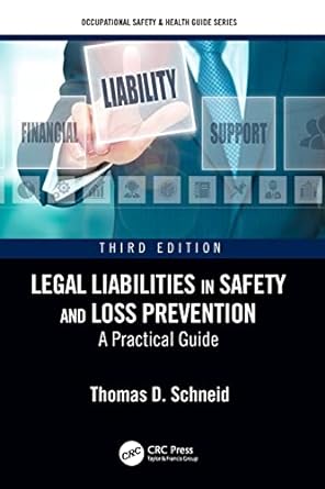 legal liabilities in safety and loss prevention a practical guide 3rd edition thomas d schneid 1138501654,