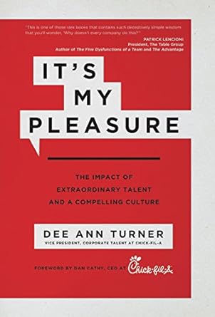 its my pleasure the impact of extraordinary talent and a compelling culture 1st edition dee ann turner