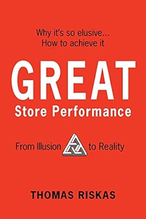 great store performance from illusion to reality 1st edition thomas riskas 1425935354, 978-1425935351