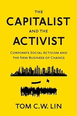 the capitalist and the activist corporate social activism and the new business of change 1st edition tom c w