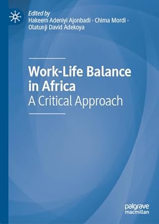 work life balance in africa a critical approach 1st edition hakeem adeniyi ajonbadi ,chima mordi ,olatunji