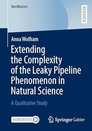 extending the complexity of the leaky pipeline phenomenon in natural science a qualitative study 1st edition