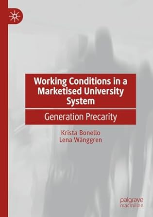 working conditions in a marketised university system generation precarity 1st edition krista bonello ,lena