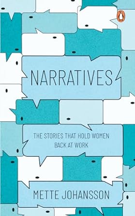 narratives the stories that hold women back at work 1st edition mette johansson b07wzk24md, b0cp7ppdb1
