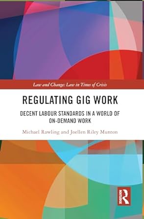 regulating gig work decent labour standards in a world of on demand work 1st edition joellen riley munton