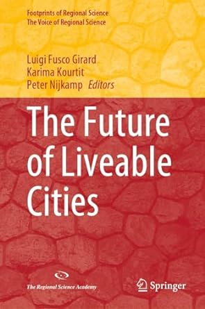 the future of liveable cities 1st edition luigi fusco girard ,karima kourtit ,peter nijkamp b0c7ttndt7,