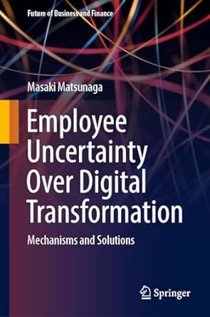 employee uncertainty over digital transformation mechanisms and solutions 1st edition masaki matsunaga