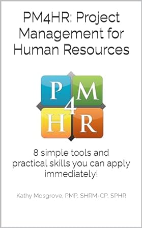 pm4hr project management for human resources 8 simple tools and practical skills you can apply immediately