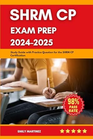 shrm cp exam prep 2024 2025 study guide with practice question for the shrm cp certification 1st edition