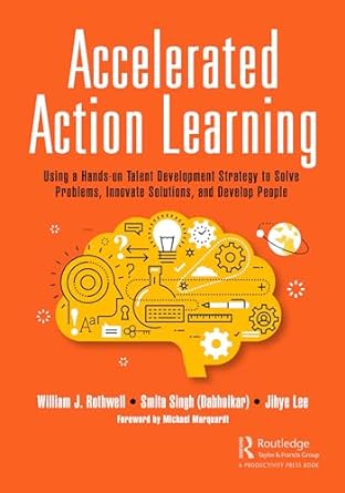 accelerated action learning 1st edition william j rothwell ,smita singh ,jihye lee 1032391596, 978-1032391595