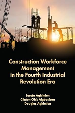 construction workforce management in the fourth industrial revolution era 1st edition lerato aghimien