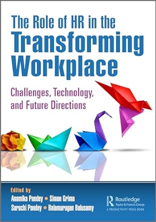 the role of hr in the transforming workplace challenges technology and future directions 1st edition anamika