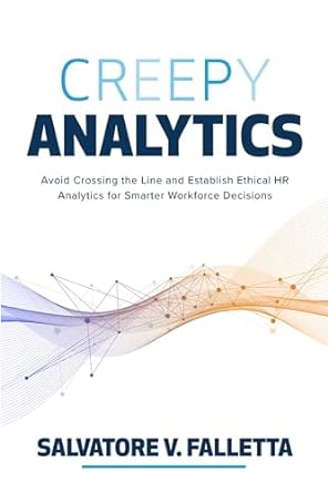 creepy analytics avoid crossing the line and establish ethical hr analytics for smarter workforce decisions