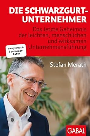 die schwarzgurt unternehmer das letzte geheimnis der leichten menschlichen und wirksamen unternehmensfuhrung