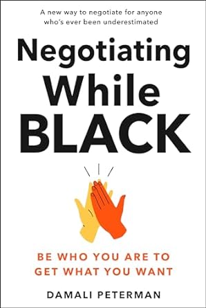 negotiating while black be who you are to get what you want 1st edition damali peterman 0593544609,