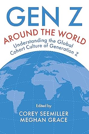 gen z around the world understanding the global cohort culture of generation z 1st edition corey seemiller