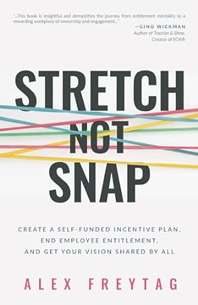 stretch not snap create a self funded incentive plan end employee entitlement and get your vision shared by