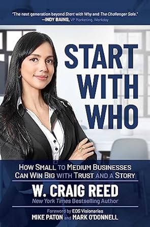 start with who how small to medium businesses can win big with trust and a story 1st edition w craig reed