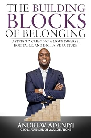 the building blocks of belonging 5 steps to creating a diverse equitable and inclusive culture 1st edition
