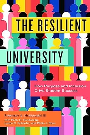 the resilient university how purpose and inclusion drive student success 1st edition freeman a hrabowski iii