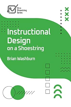 instructional design on a shoestring 1st edition brian washburn 195394695x, 978-1953946959