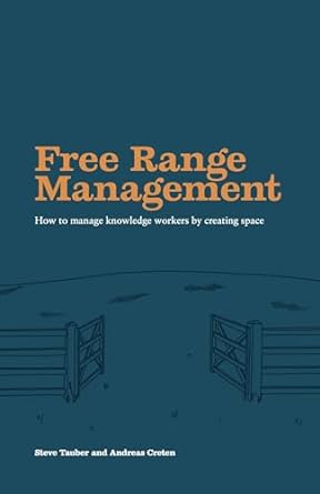 free range management how to manage knowledge workers and create space publishdrive edition andreas creten