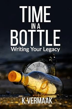 time in a bottle writing your legacy 1st edition k vermaak b0bdg3ysm7, b0cjf9v4tz