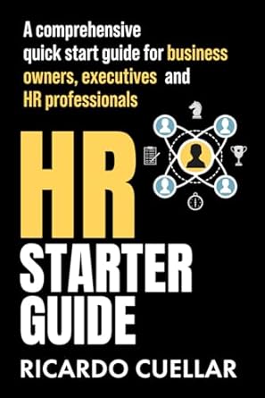 hr starter guide a comprehensive quick start guide for business owners executives and hr professionals 1st