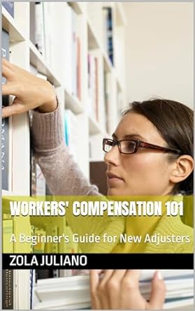 workers compensation 101 a beginners guide for new adjusters 1st edition zola juliano b0cptft596, b0cpmch3fq